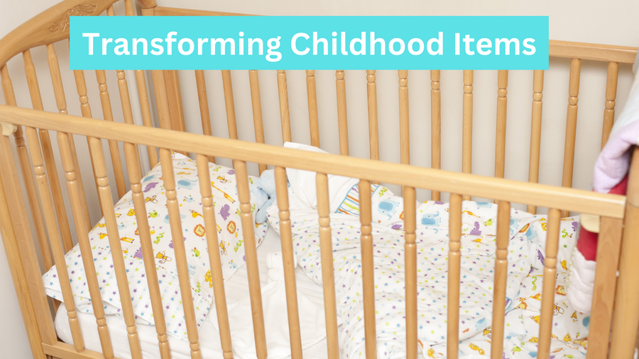 When Old Becomes New- Transforming Childhood Items Into New Treasures