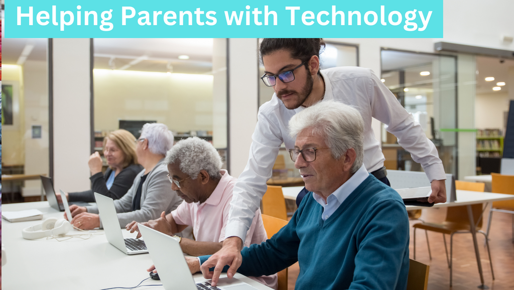 How to Help Your Parents with Technology